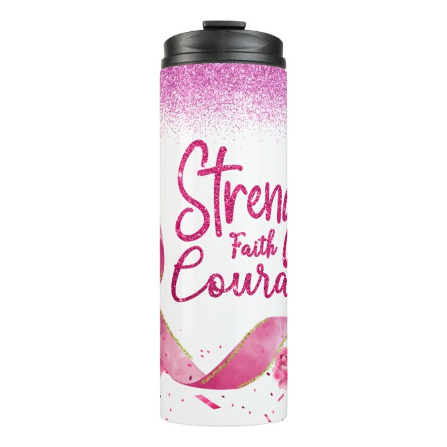 Strength Faith Courage Pink Ribbon Thermal Tumbler (Front)