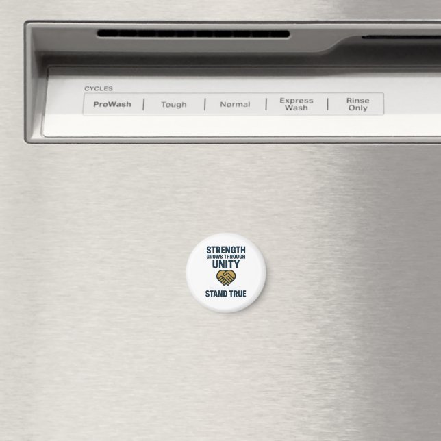 Strength grows through unity stand true magnet (In Situ (Dishwasher))
