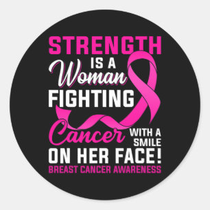 Strength Is A Woman Fighting Cancer Breast Cancer  Classic Round Sticker