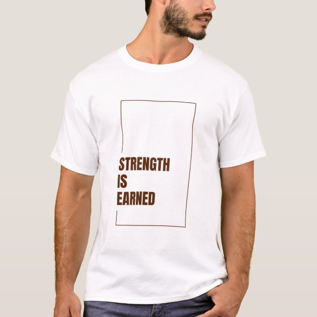 STRENGTH IS EARNED T-Shirt (Front)
