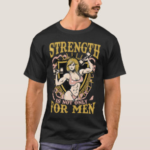 Strength is not only for Men T-Shirt