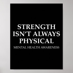 Strength Isnt Always Physical Fight Mental Health Poster