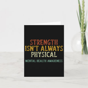 Strength Isn't Always Physical Mental Health Aware Card