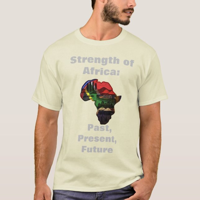 Strength of Africa: Past, Present, Future T-Shirt (Front)