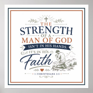 Strength Of Man Is Faith Motivational Bible Quote Poster