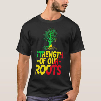 Strength Of Our Roots T-Shirt African American His
