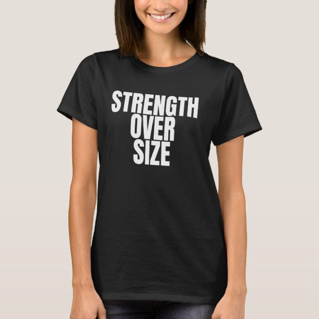 Strength Over Size T-Shirt (Front)