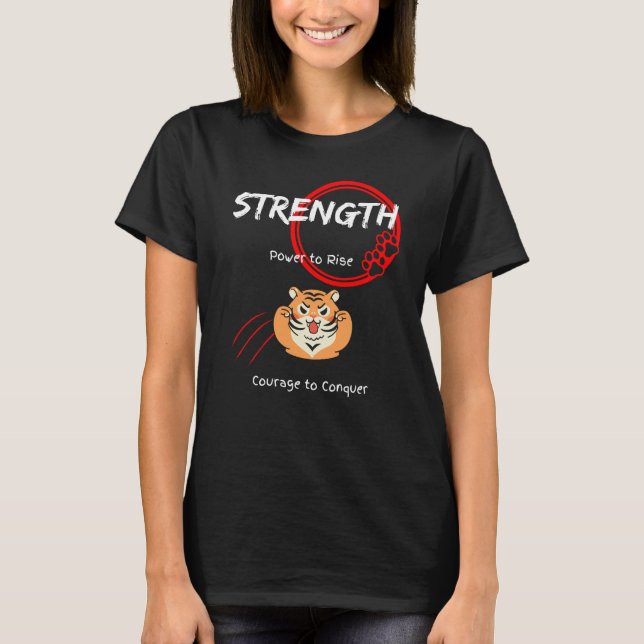Strength. Power to Rise. Courage to Conquer T-Shirt (Front)