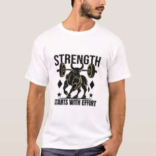 Strength starts with effort T-Shirt