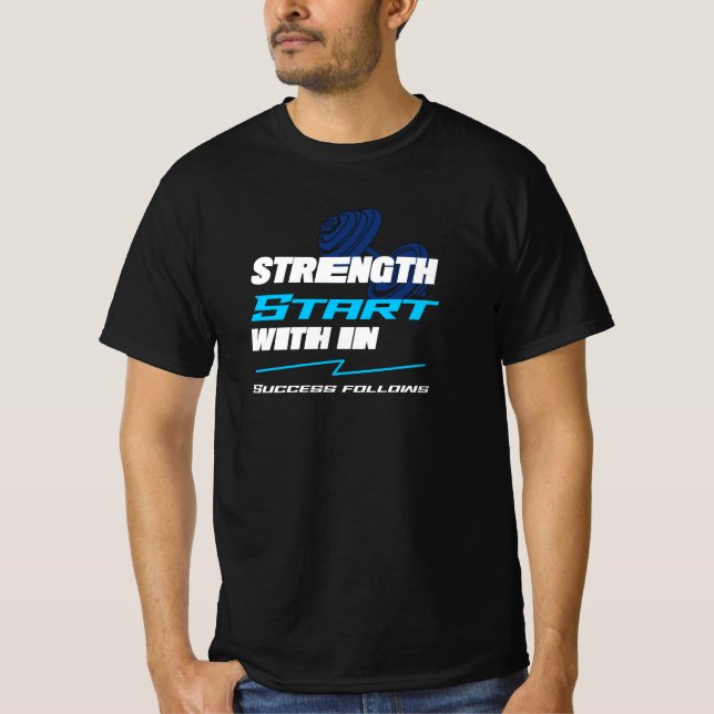 Strength starts within success follows T-Shirt (Front)