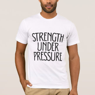 Strength Under Pressure  T-Shirt