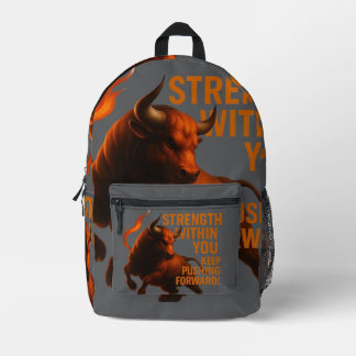 STRENGTH WITHIN YOU KEEP PUSHING FORWARD PRINTED BACKPACK