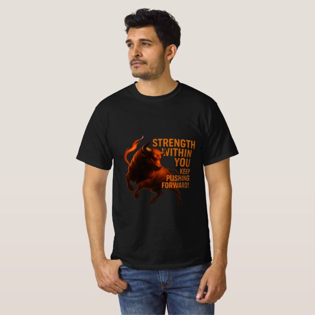 STRENGTH WITHIN YOU KEEP PUSHING FORWARD T-Shirt (Front Full)