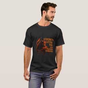 STRENGTH WITHIN YOU KEEP PUSHING FORWARD T-Shirt