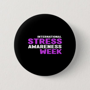 Stress Awareness - International Stress Awareness 6 Cm Round Badge