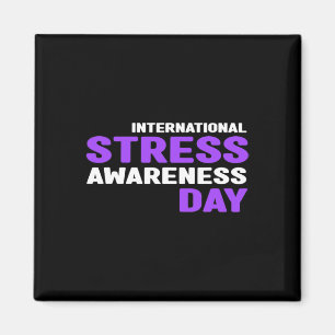 Stress Awareness - International Stress Awareness  Magnet