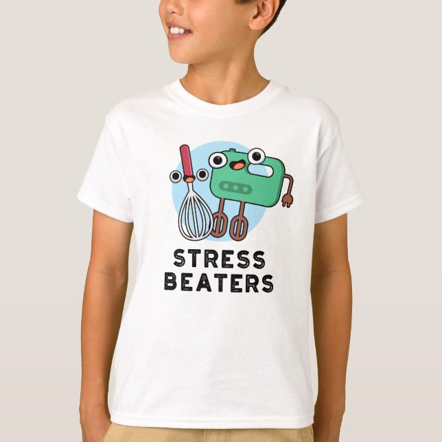 Stress Beaters Funny Baking Whisk Pun  T-Shirt (Front)