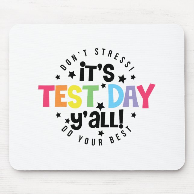 Stress Do Your Best You Got This Test Day  Mouse Pad (Front)