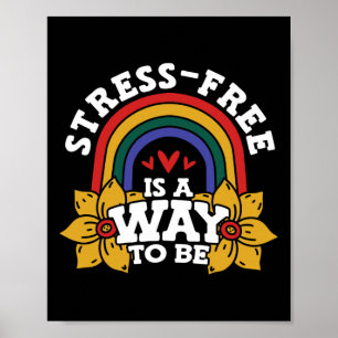 Stress-free Is A Way To Be Stress Awareness Rainbo Poster