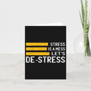 Stress Is A Mess Let's De-stress Gift Byd Temper Card