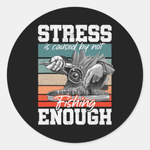 Stress Is Caused By Not Fishing Enough Stress Awar Classic Round Sticker