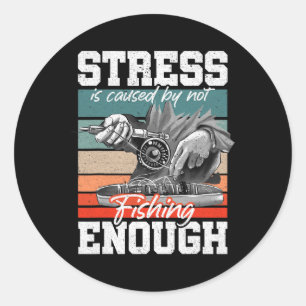 Stress Is Caused By Not Fishing Enough Stress Awar Classic Round Sticker