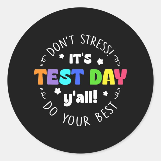 Stress It’s Test Day Testing Teacher  Classic Round Sticker (Front)
