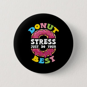 Stress Just Do Your Best Test Day Teacher 1 6 Cm Round Badge