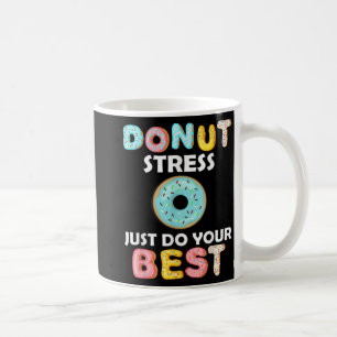 Stress Just Do Your Best Test Day Teacher Gifts Coffee Mug