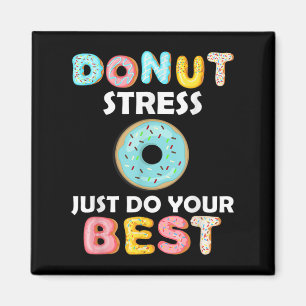 Stress Just Do Your Best Test Day Teacher Gifts Magnet