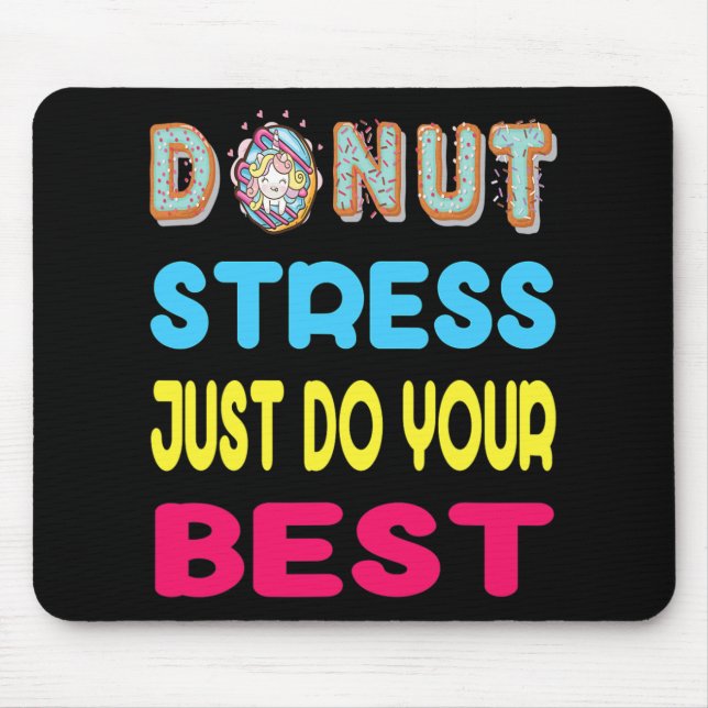 Stress Just Do Your Best Test Testing Day Gift  Mouse Pad (Front)