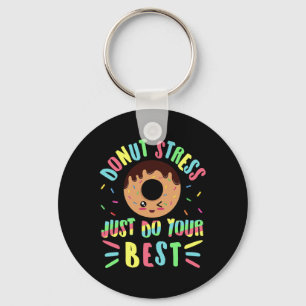 Stress Just Do Your Best - Testing Teacher  Key Ring