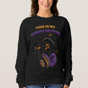 Stress Management This Is My Stress Reliever Mus Sweatshirt