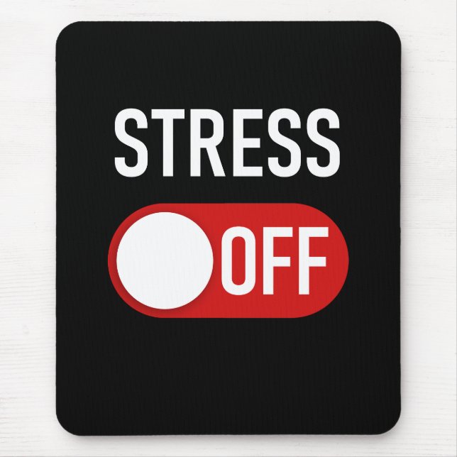 Stress OFF: Men & Women Anti-Stress Worry-Free   Mouse Pad (Front)
