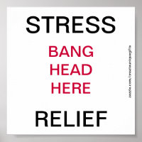 Stress Relief Bang Head Here Poster