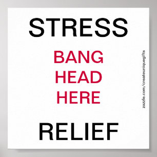 Stress Relief Bang Head Here Poster