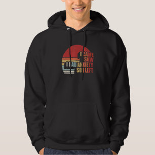 Stress Retro I Came I Saw I Had Anxiety So I Left Hoodie