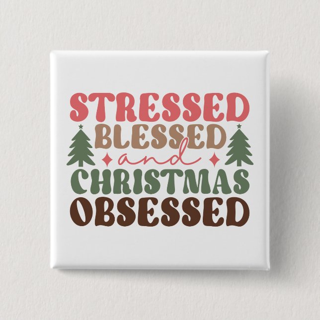 Stressed, Blessed, and Christmas Obsessed 15 Cm Square Badge (Front)