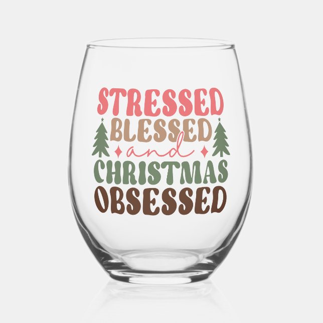 Stressed, Blessed, and Christmas Obsessed Stemless Wine Glass (Front)