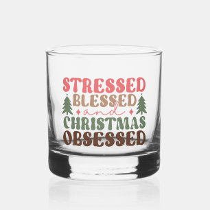Stressed, Blessed, and Christmas Obsessed Whiskey Glass
