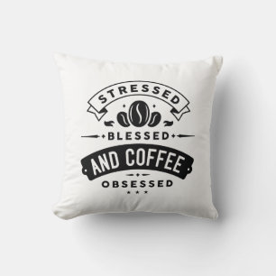 Stressed Blessed And Coffee Obsessed Cushion