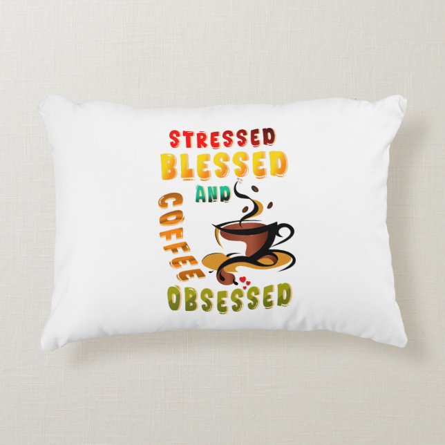 Stressed Blessed And Coffee Obsessed Decorative Cushion (Front)