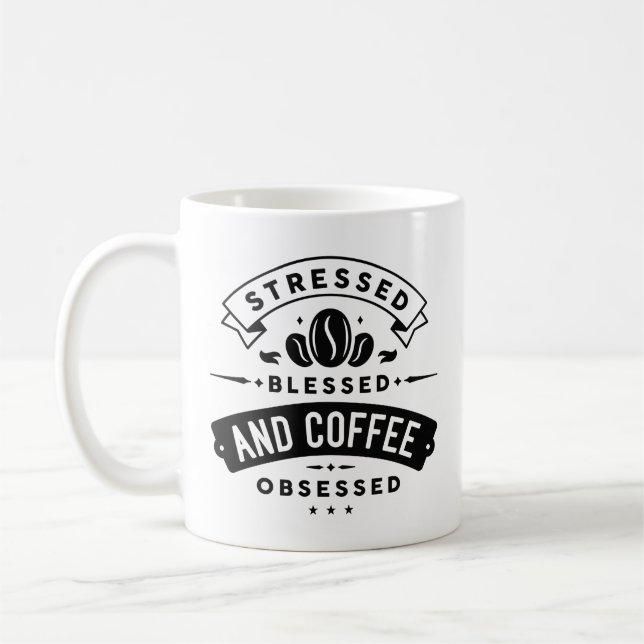 Stressed Blessed And Coffee Obsessed Mug (Left)