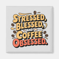 Stressed, Blessed and Coffee Obsessed Mug 11oz.