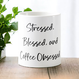 Stressed Blessed and Coffee Obsessed Stylish Mug
