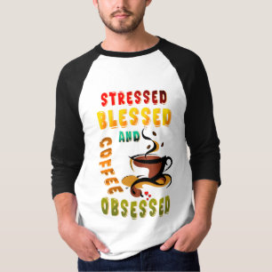Stressed Blessed And Coffee Obsessed T-Shirt