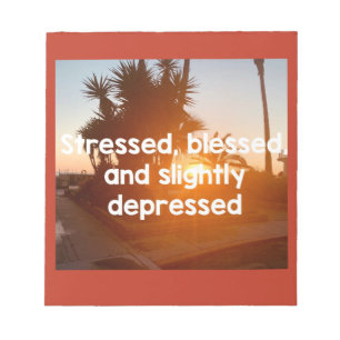 Stressed, Blessed, and Depressed Notebook Notepad