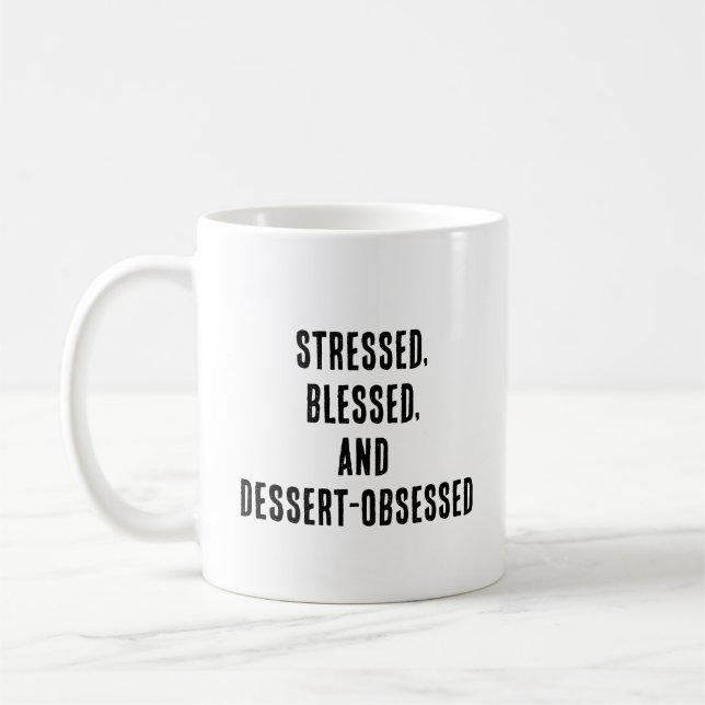 Stressed, blessed, and dessert-obsessed coffee mug (Left)