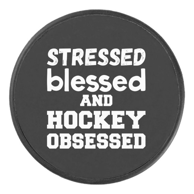 Stressed Blessed and Hockey Obsessed Puck (Front)