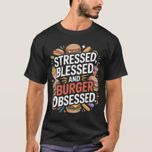 Stressed Blessed Burger Lovers Typography Design T-Shirt